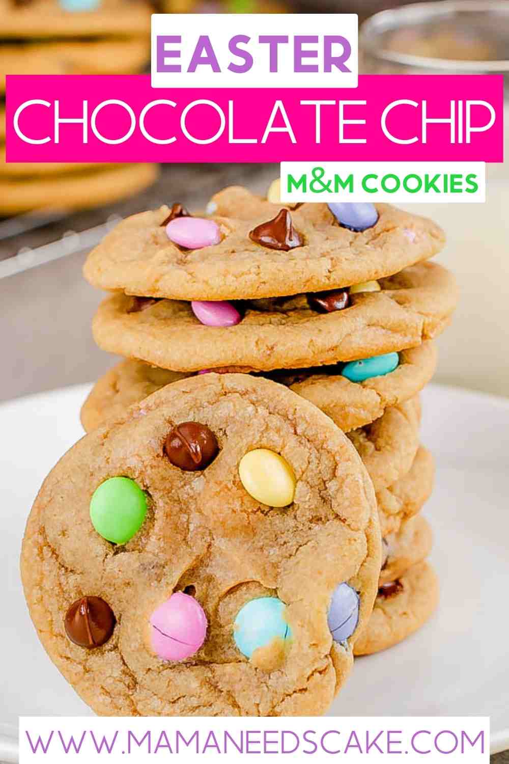 M&M Chocolate Chip Cookies Mama Needs Cake